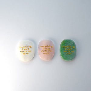 Everything I Want Wants Me More: Engraved Crystal Affirmation Stones