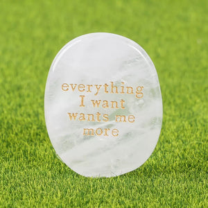 Clear Quartz Engraved Affirmation Stone: Everything I Want Wants Me More: clarity and intention crystal UK